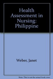 Health Assessment in Nursing: Philippine
