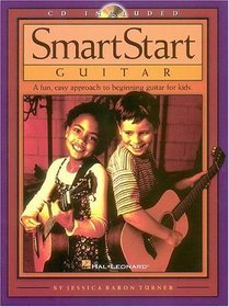 SmartStart Guitar : A Fun, Easy Approach to Beginning Guitar for Kids