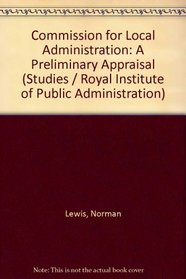 The Commission for Local Administration: A preliminary appraisal (RIPA research booklets)