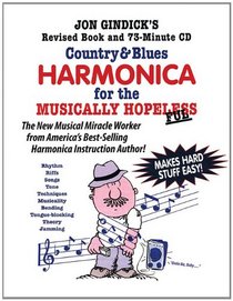Country & Blues Harmonica for the Musically Hopeless book and 73 minute Cd, The New Musical Miracle Worker from America's Best-Selling Harmonica Instruction Author