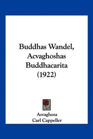 Buddhas Wandel, Acvaghoshas Buddhacarita (1922) (German Edition)