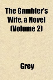 The Gambler's Wife, a Novel (Volume 2)