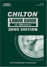 Chilton 2005 Labor Guide 6.0 version: For Professional Technicians