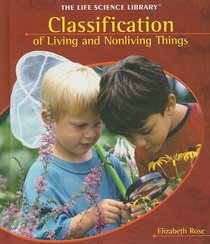 Classification: of Living and Nonliving Things (The Life Science Library)