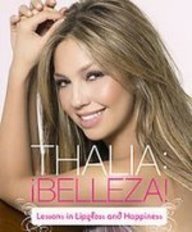 Thalia, Belleza!: Lessons in Lipgloss and Happiness