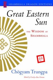Great Eastern Sun : The Wisdom of Shambhala (Shambhala Dragon Editions)