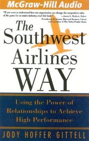 The Southwest Airlines Way : Using the Power of Relationships to Achieve High Performance