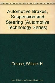 Automotive Brakes, Suspension and Steering (Automotive Technology Series)