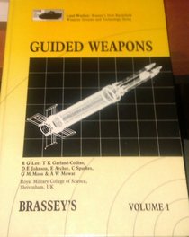 Guided Weapons (Land Warfare : Brassey's New Battlefield Weapons Systems and Technology Series, Vol 1)