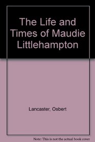 The Life and Times of Maudie Littlehampton