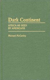 Dark Continent: Africa as Seen by Americans (Contributions in Afro-American and African Studies)