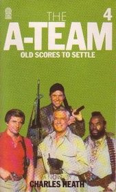 The A-Team 4 : Old Scores to Settle: A Novel