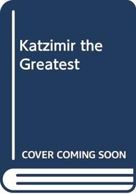 Katzimir the Greatest