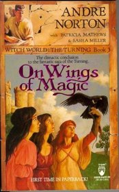 On Wings of Magic (Witch World : The Turning, Bk 3)