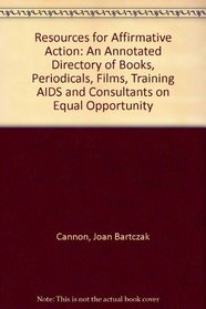 Resources for Affirmative Action: An Annotated Directory of Books, Periodicals, Films, Training AIDS and Consultants on Equal Opportunity