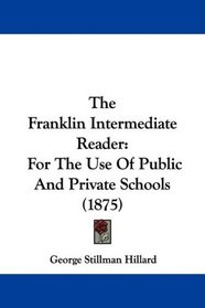 The Franklin Intermediate Reader: For The Use Of Public And Private Schools (1875)