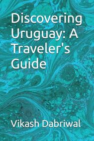 Discovering Uruguay: A Traveler's Guide