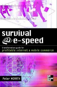 Survival @ e-speed: Transformation Guide for Profitable Internet & Mobile Business