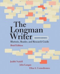Longman Writer, The, Brief Edition: Rhetoric, Reader, and Research Guide (8th Edition) (MyCompLab Series)