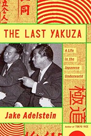 The Last Yakuza: A Life in the Japanese Underworld