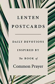 Lenten Postcards: Daily Devotions Inspired by the Book of Common Prayer