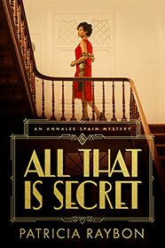 All That Is Secret (An Annalee Spain Mystery)