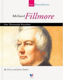 Millard Fillmore: Our 13th President (Our Presidents)