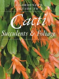 Cacti and Succulents (Gardener's Guide)