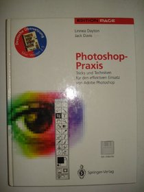 Photoshop-Praxis: Tricks und Techniken fr den effektiven Einsatz von Adobe Photoshop (Edition PAGE) (German Edition)