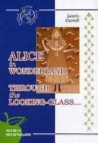 Alice in Wonderland. Through the Looking-Glass