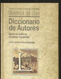 Diccionario de autores: Quien es quien en las letras espanolas (Biblioteca del libro) (Spanish Edition)