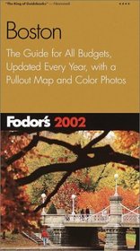Fodor's Boston 2002 : The Guide for All Budgets, Updated Every Year, with a Pullout Map and Color Photos (Fodor's Gold Guides)