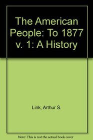 The American People, a History: To 1877