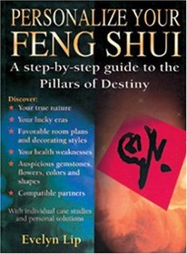 Personalize Your Feng Shui: A Step-By-Step Guide to the Pillars of Destiny