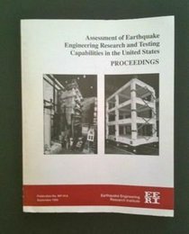 Assessment of Earthquake Engineering Research and Testing Capabilities in the United States Proceedings.