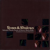 Roses & Windows: Selected French Poems of Rainer Maria Rilke