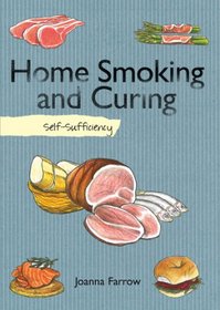 Home Smoking and Curing: Self-Sufficiency (The Self-Sufficiency Series)