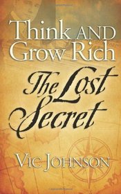 Think and Grow Rich: The Lost Secret