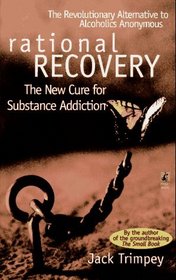 Rational Recovery : The New Cure for Substance Addiction