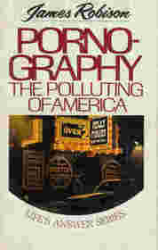 Pornography, the polluting of America (Life's answer series)
