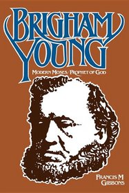 Brigham Young: Modern Moses, Prophet of God