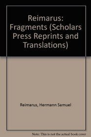 Reimarus: Fragments (Scholars Press Reprints and Translations)