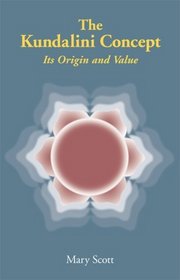 The Kundalini Concept: Its Origin and Value