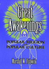 Great Awakenings: Popular Religion and Popular Culture (Haworth Popular Culture)
