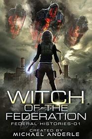 Witch Of The Federation: Witch Of The Federation Book One (1)