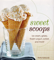 Sweet Scoops: Ice Cream, Gelato, Frozen Yogurt, Sorbet, and More!