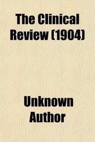 The Clinical Review (1904)