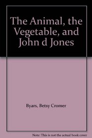 The Animal, the Vegetable, and John d Jones
