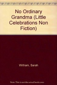 No Ordinary Grandma (Little Celebrations Non Fiction)