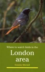 Where to Watch Birds in the London Area (Where to Watch Birds)